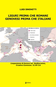 Liguri prima che romani. Genovesi prima che italiani. L'espansione di Genova nel Mediterraneo - Librerie.coop Liguri prima che romani. Genovesi prima che italiani. L'espansione di Genova nel Mediterraneo - Librerie.coop