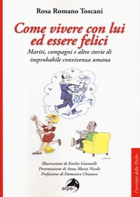 Come vivere con lui ed essere felici. Mariti, compagni e altre storie di improbabile convivenza umana - Librerie.coop