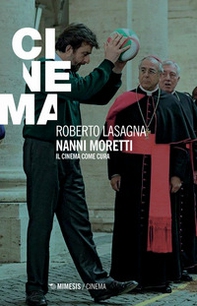 Nanni Moretti. Il cinema come cura - Librerie.coop Nanni Moretti. Il cinema come cura - Librerie.coop