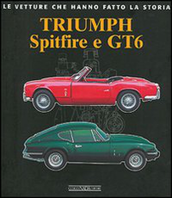 Triumph Spitfire e GT6 - Librerie.coop Triumph Spitfire e GT6 - Librerie.coop
