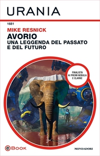Avorio: una leggenda del passato e del futuro (Urania) - Librerie.coop Avorio: una leggenda del passato e del futuro (Urania) - Librerie.coop