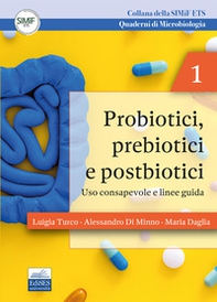 Probiotici, prebiotici e postbiotici. Uso consapevole e linee guida. Quaderni di microbiologia - Librerie.coop