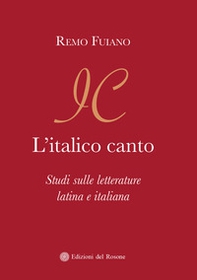 L'italico canto. Studi sulle letterature latina e italiana - Librerie.coop L'italico canto. Studi sulle letterature latina e italiana - Librerie.coop