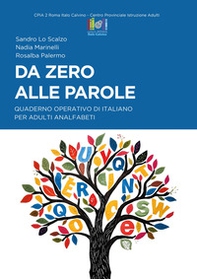 Da zero alle parole. Quaderno operativo di italiano per adulti analfabeti - Librerie.coop