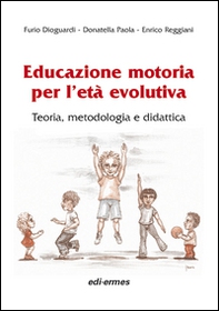 Educazione motoria per l'età evolutiva. Teoria, metodologia e didattica - Librerie.coop