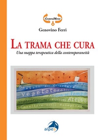 La trama che cura. Una mappa terapeutica della contemporaneità - Librerie.coop