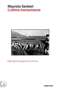 L'ultima transumanza. Dagli Appenini appunti per il domani - Librerie.coop