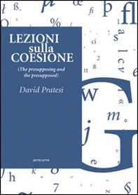 Lezioni sulla coesione (the presupposing and the presupposed) - Librerie.coop