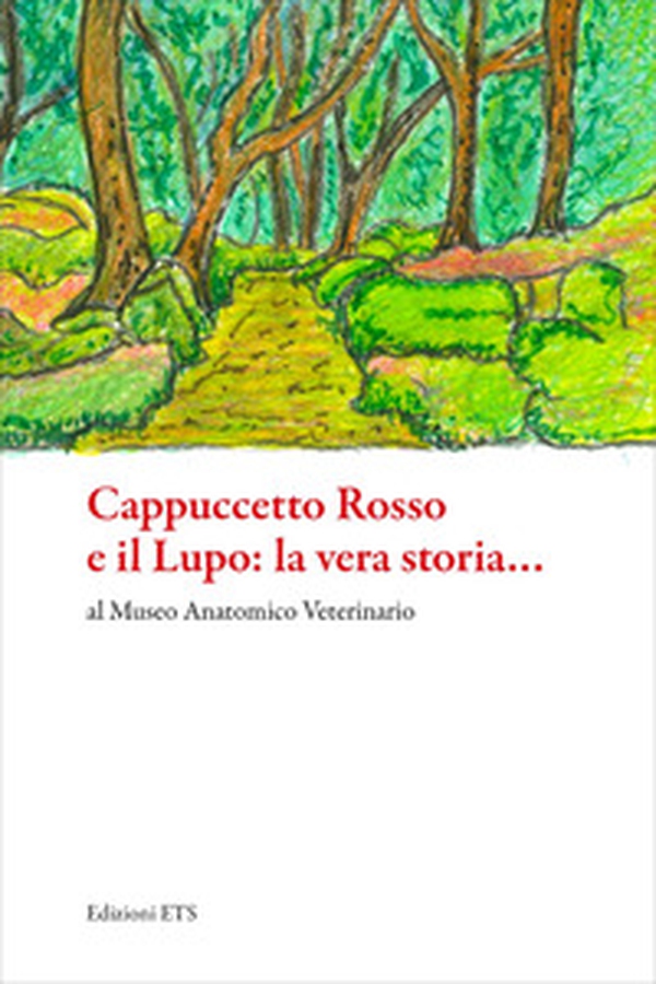Cappuccetto Rosso e il Lupo: la vera storia... al Museo Anatomico Veterinario dell'Università di Pisa - Librerie.coop