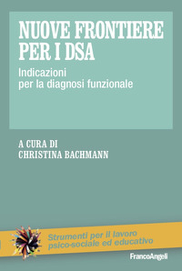 Nuove frontiere per i DSA. Indicazioni per la diagnosi funzionale - Librerie.coop Nuove frontiere per i DSA. Indicazioni per la diagnosi funzionale - Librerie.coop