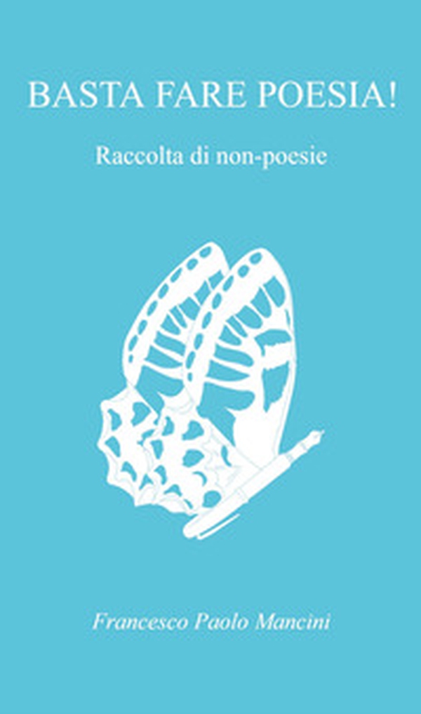 Basta fare poesia! Raccolta di non-poesie - Librerie.coop Basta fare poesia! Raccolta di non-poesie - Librerie.coop