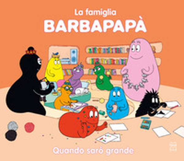 Barbapapà. Quando sarò grande - Librerie.coop Barbapapà. Quando sarò grande - Librerie.coop