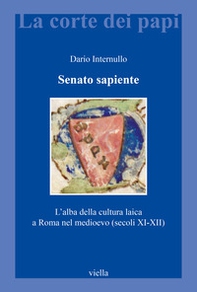 Senato sapiente. L'alba della cultura laica a Roma nel medioevo (secoli XI-XII) - Librerie.coop