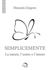 Semplicemente. La natura, l'uomo, l'amore - Librerie.coop