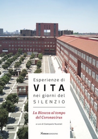 Esperienze di vita nei giorni del silenzio. La Bicocca al tempo del Coronavirus - Librerie.coop