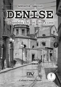 Denise. La bambina che non tronò a casa - Librerie.coop Denise. La bambina che non tronò a casa - Librerie.coop