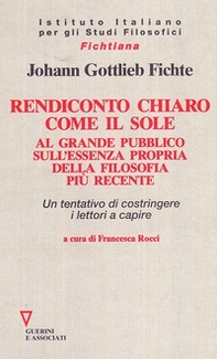 Rendiconto chiaro come il sole. Al grande pubblico sull'essenza propria della filosofia più recente. Un tentativo di costringere i lettori a capire - Librerie.coop