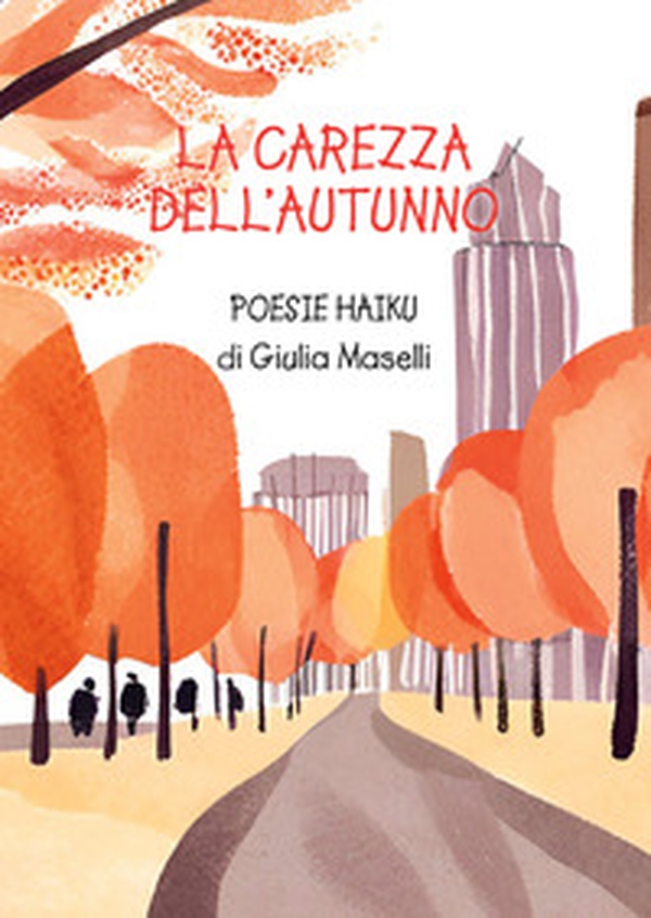 La carezza dell'autunno. Poesie haiku - Librerie.coop La carezza dell'autunno. Poesie haiku - Librerie.coop