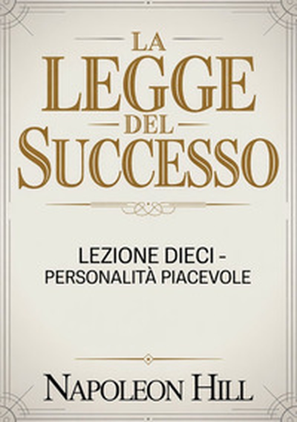 La legge del successo. Lezione dieci. Personalità piacevole - Librerie.coop