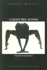 I gesti del suono. Fotografie di metamorfosi - Librerie.coop