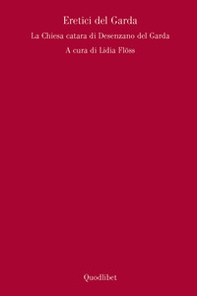 Gli eretici del Garda. Chiesa Catara di Desenzano del Garda - Librerie.coop