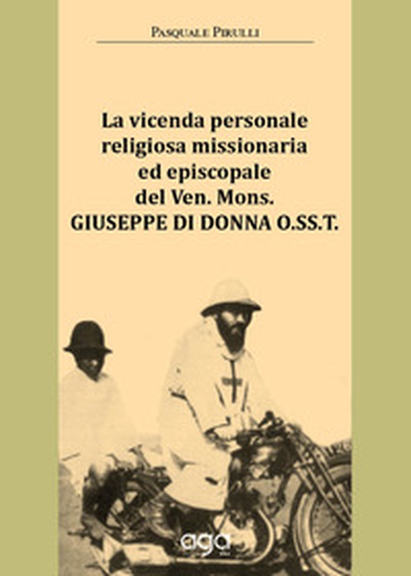 La vicenda personale religiosa missionaria ed episcopale del Ven. Mons. Giuseppe Di Donna O.SS.T. - Librerie.coop La vicenda personale religiosa missionaria ed episcopale del Ven. Mons. Giuseppe Di Donna O.SS.T. - Librerie.coop