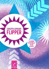 Flipper. Il giorno in cui nulla fu più a posto - Librerie.coop