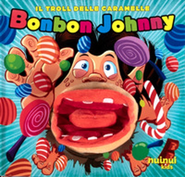 Bonbon Johnny. Il troll delle caramelle - Librerie.coop Bonbon Johnny. Il troll delle caramelle - Librerie.coop