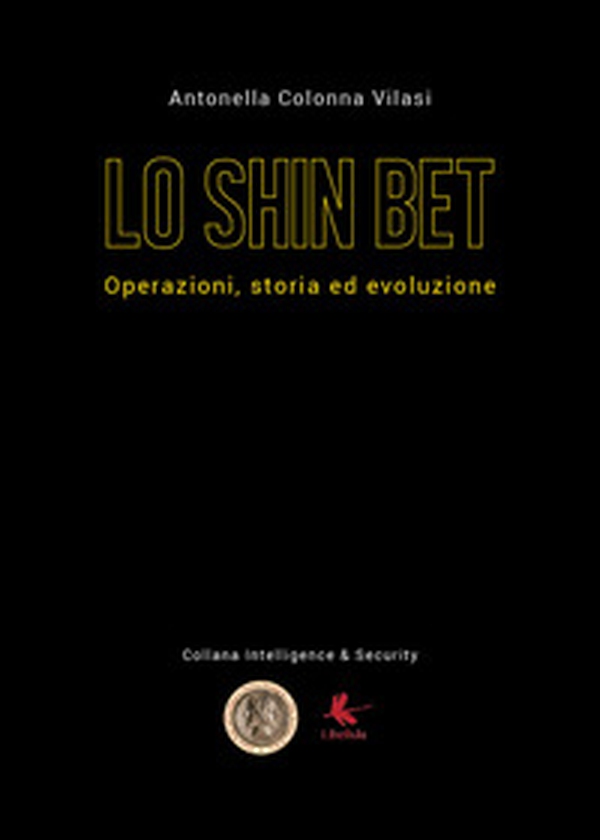 Lo Shin Bet. Operazioni, storia ed evoluzione - Librerie.coop Lo Shin Bet. Operazioni, storia ed evoluzione - Librerie.coop