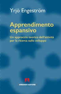 Apprendimento espansivo. Un approccio teorico dell'attività per la ricerca sullo sviluppo - Librerie.coop