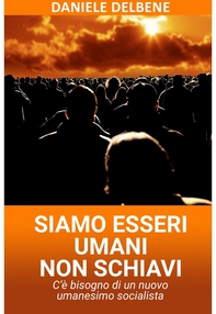 SIAMO ESSERI UMANI NON SCHIAVI - Librerie.coop