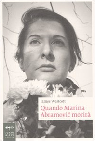 Quando Marina Abramovic morirà - Librerie.coop Quando Marina Abramovic morirà - Librerie.coop