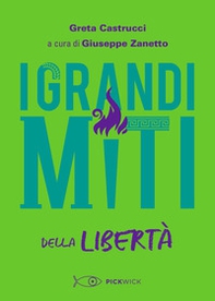 I grandi miti della libertà - Librerie.coop