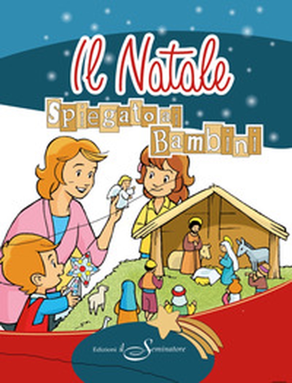 Il Natale spiegato ai bambini - Librerie.coop Il Natale spiegato ai bambini - Librerie.coop