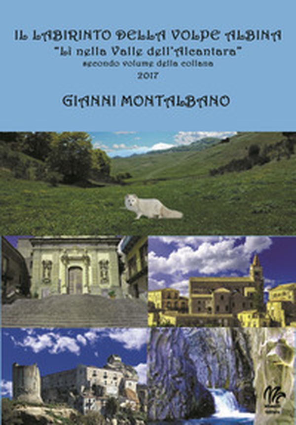 Il labirinto della volpe albina. Lì nella valle dell'Alcantara - Librerie.coop Il labirinto della volpe albina. Lì nella valle dell'Alcantara - Librerie.coop