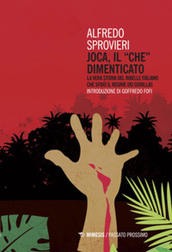 Joca, il «Che» dimenticato. La vera storia del ribelle italiano che sfidò il regime dei Gorillas - Librerie.coop Joca, il «Che» dimenticato. La vera storia del ribelle italiano che sfidò il regime dei Gorillas - Librerie.coop