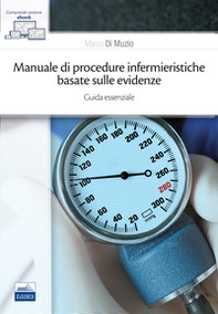 Manuale di procedure infermieristiche basate sull'evidenza. Guida essenziale - Librerie.coop Manuale di procedure infermieristiche basate sull'evidenza. Guida essenziale - Librerie.coop