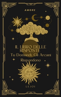 Il libro delle risposte. Tu domandi gli arcani rispondono - Librerie.coop