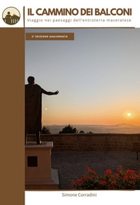 Il Cammino dei Balconi. Viaggio nei paesaggi dell'entroterra maceratese - Librerie.coop