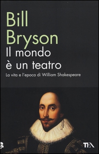 Il mondo è un teatro. La vita e l'epoca di William Shakespeare - Librerie.coop Il mondo è un teatro. La vita e l'epoca di William Shakespeare - Librerie.coop
