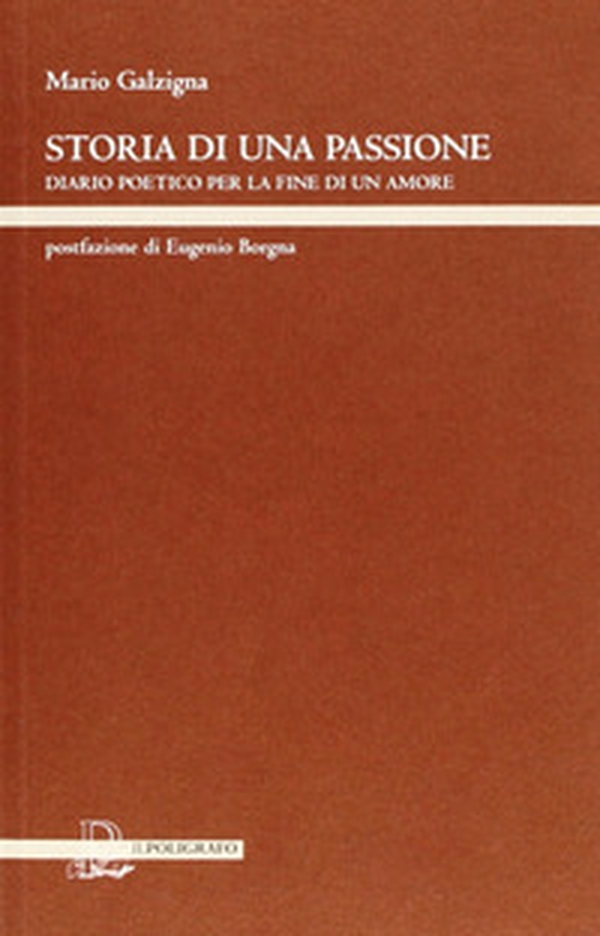 Storia di una passione. Diario poetico per la fine di un amore - Librerie.coop Storia di una passione. Diario poetico per la fine di un amore - Librerie.coop