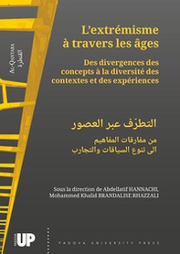 L'extrémisme à travers les âges. Des divergences des concepts à la diversité des contextes et des expériences. Ediz. francese e araba - Librerie.coop