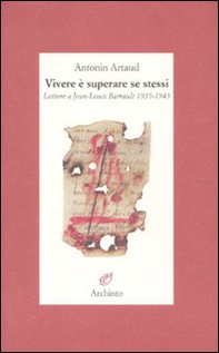 Vivere è superare se stessi. Lettere a Jean-Louis Barrault 1935-1945 - Librerie.coop