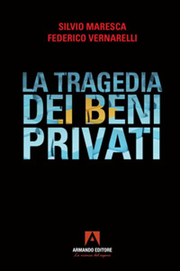 La tragedia dei beni privati - Librerie.coop La tragedia dei beni privati - Librerie.coop