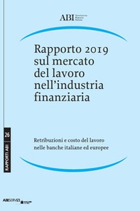 Rapporto 2019 sul mercato del lavoro nell'industria finanziaria. Retribuzioni e costo del lavoro nelle banche italiane ed europee - Librerie.coop Rapporto 2019 sul mercato del lavoro nell'industria finanziaria. Retribuzioni e costo del lavoro nelle banche italiane ed europee - Librerie.coop