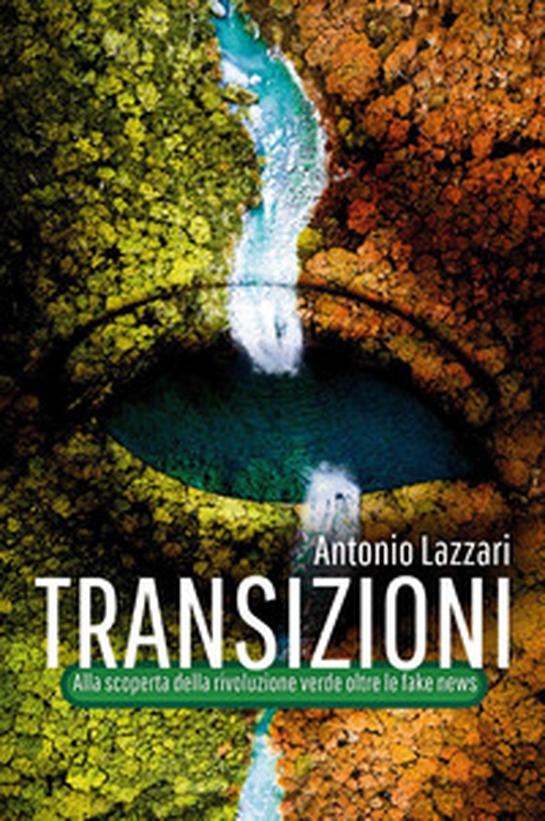 Transizioni. Alla scoperta della rivoluzione verde oltre le fake news - Librerie.coop Transizioni. Alla scoperta della rivoluzione verde oltre le fake news - Librerie.coop