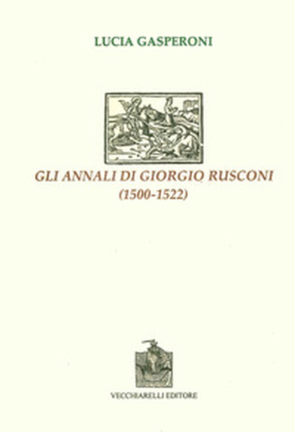 Gli annali di Giorgio Rusconi (1500-1522) - Librerie.coop Gli annali di Giorgio Rusconi (1500-1522) - Librerie.coop