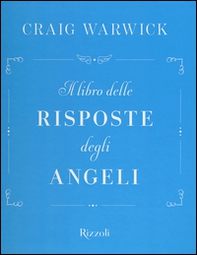 Il libro delle risposte degli angeli - Librerie.coop Il libro delle risposte degli angeli - Librerie.coop