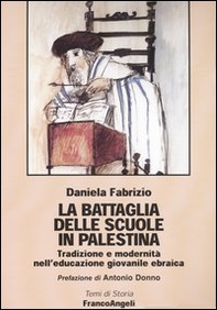 La battaglia delle scuole in Palestina. Tradizione e modernità nell'educazione giovanile ebraica - Librerie.coop