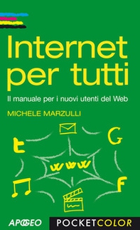 Internet per tutti. Il manuale per i nuovi utenti del Web - Librerie.coop